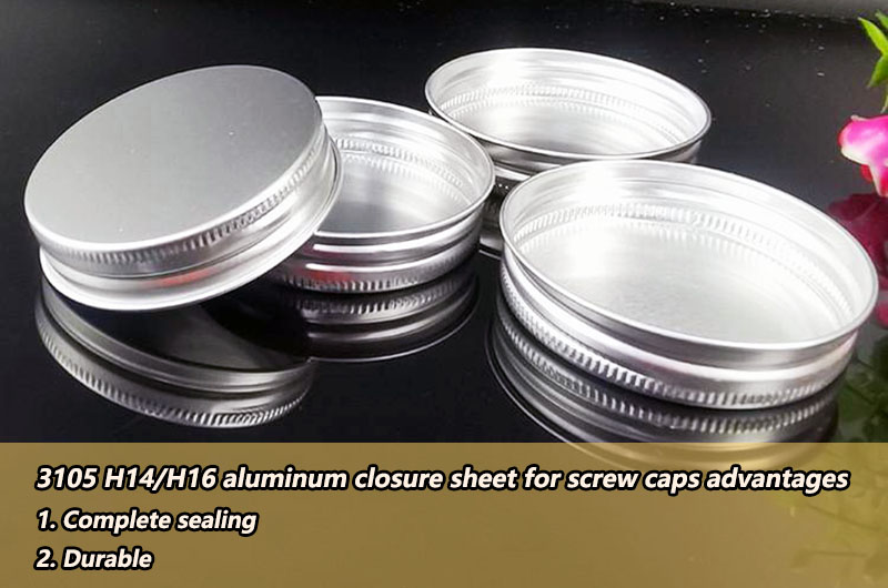 3105 H14/H16 aluminium closure sheet for screw caps advantages